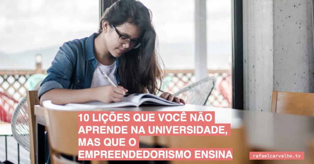 0 lições que você não aprende na universidade, mas que o empreendedorismo ensina
