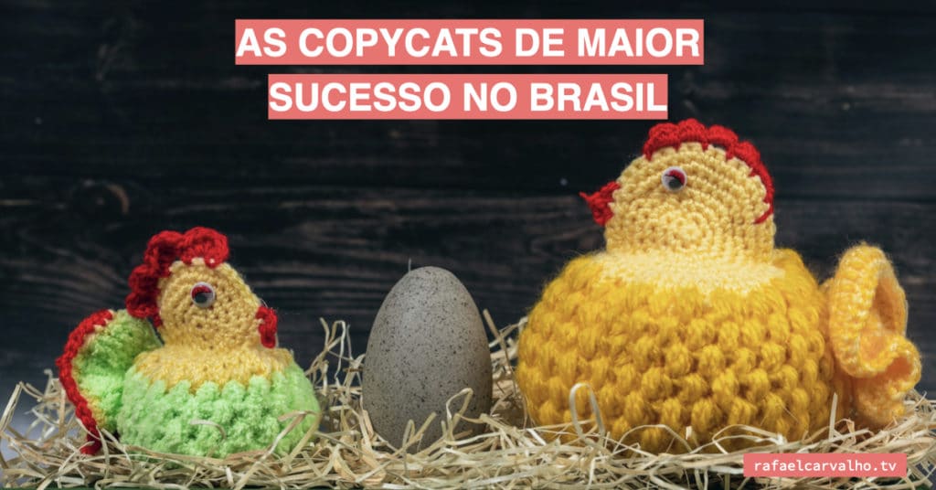 As copycats de maior sucesso no Brasil