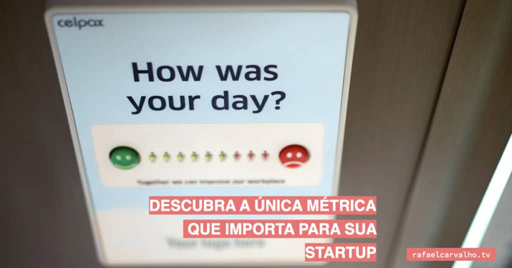 Descubra a única métrica que importa para sua Startup