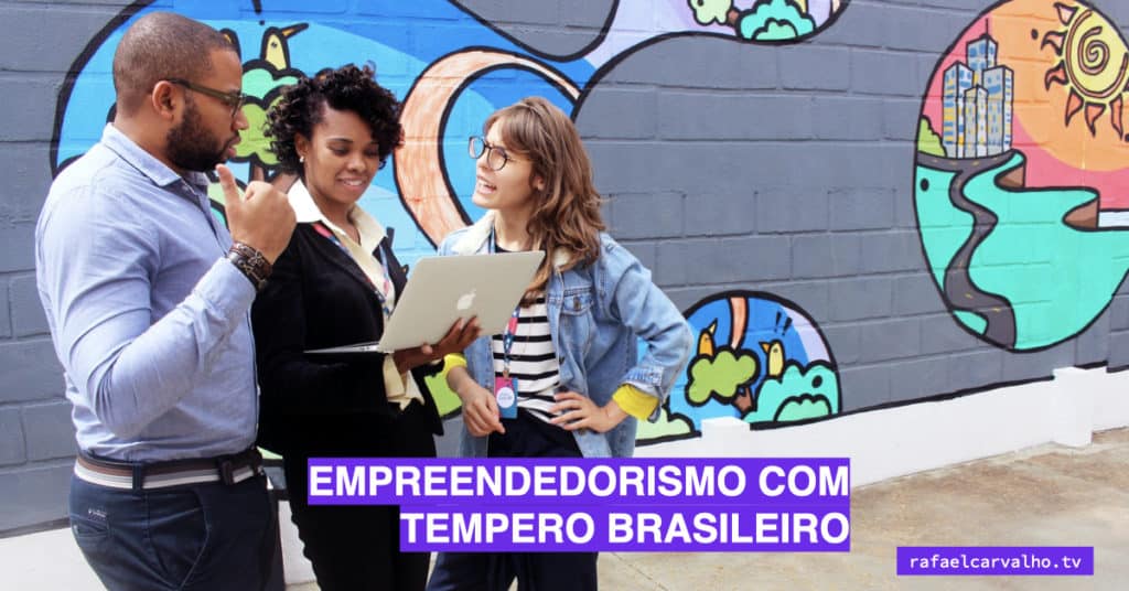 Empreendedorismo com tempero brasileiro
