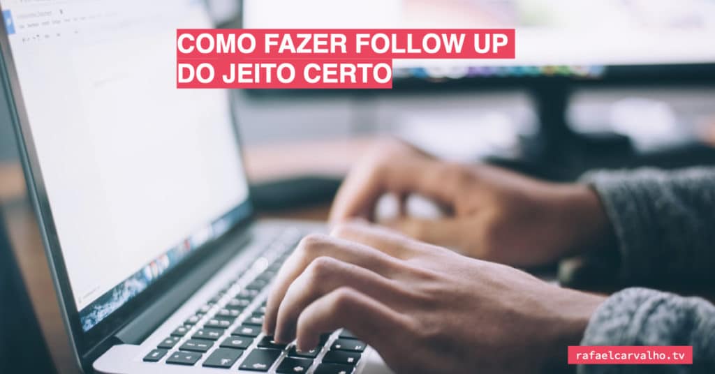 Como fazer follow up do jeito certo