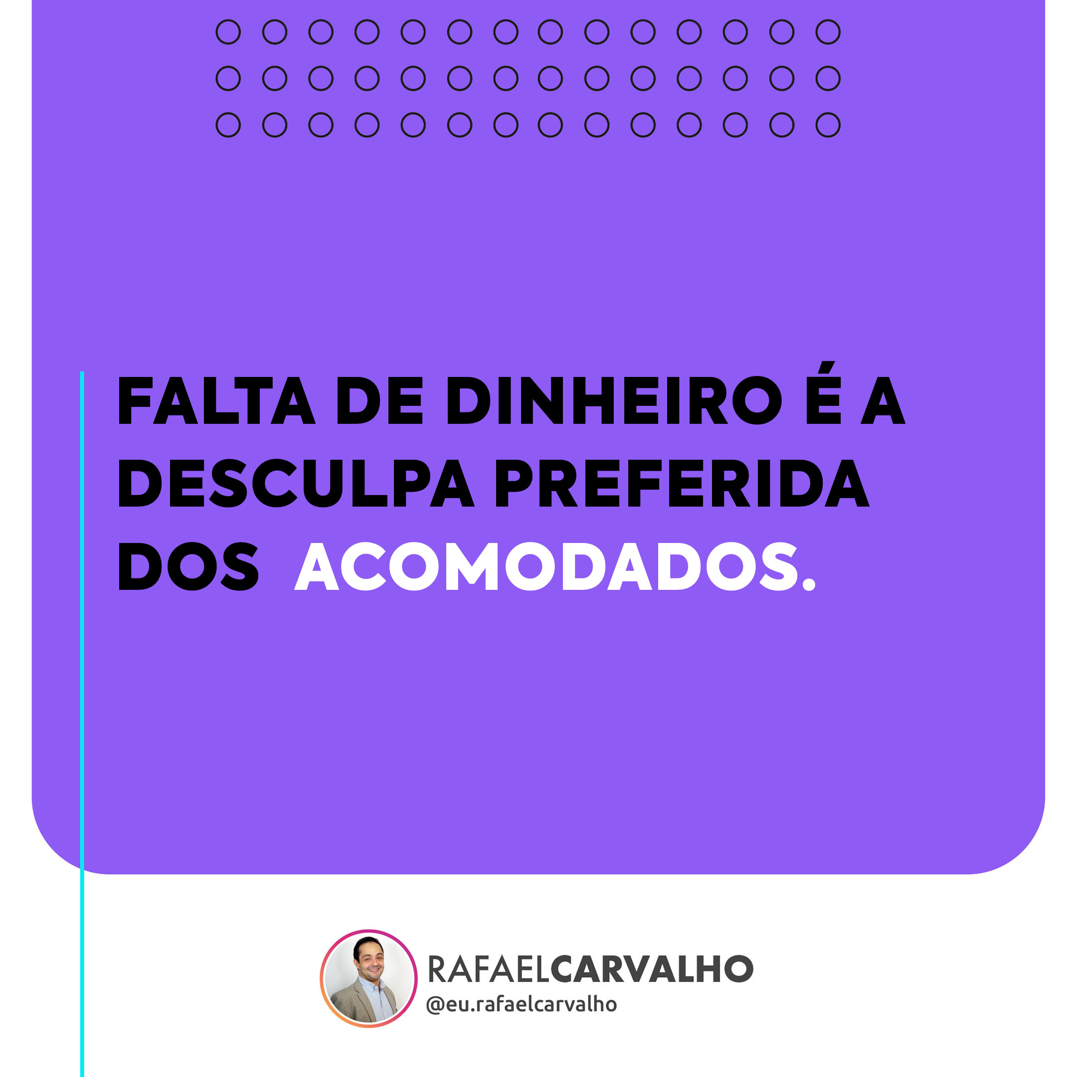No momento, você está visualizando Falta de dinheiro é a desculpa preferida dos *acomodados.*