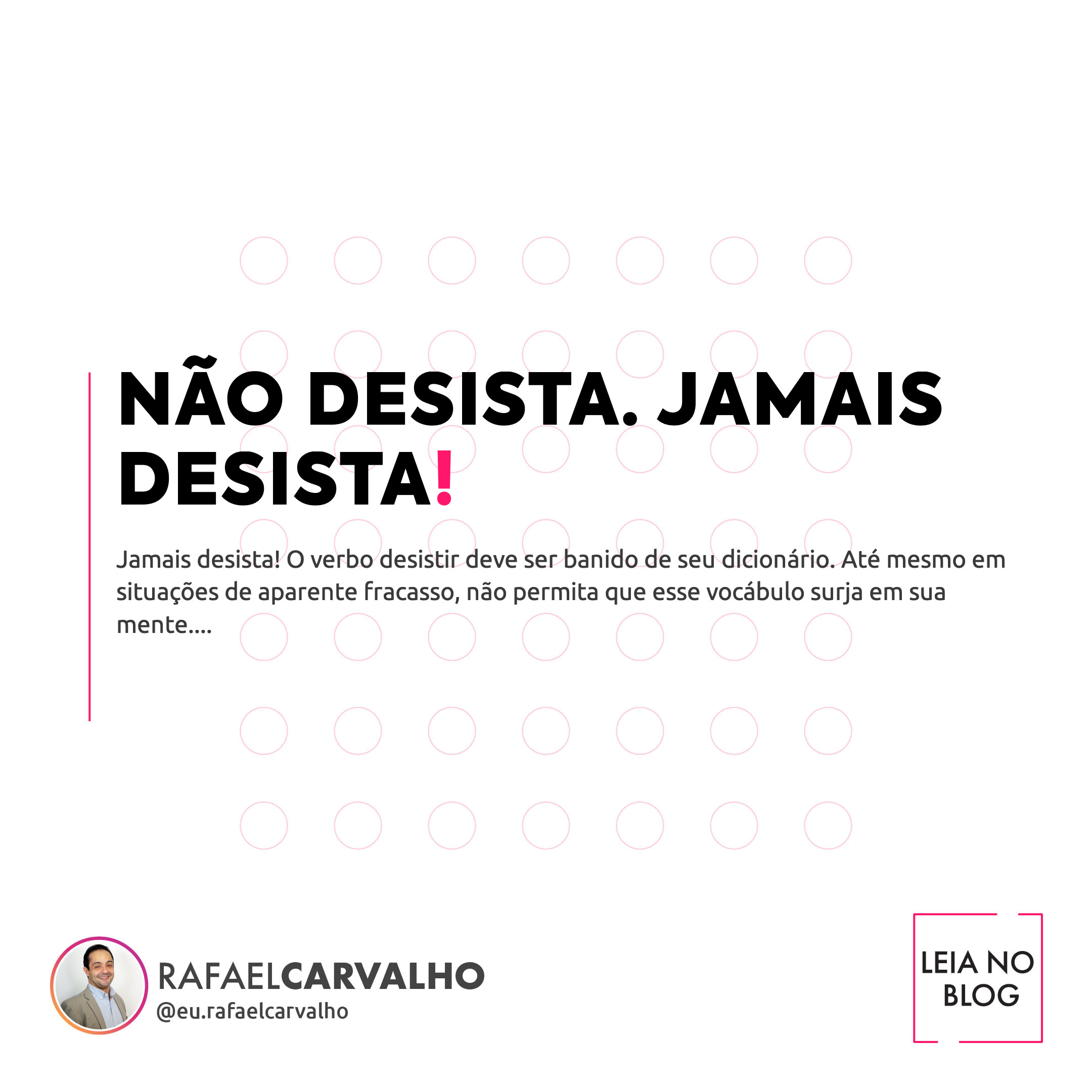 No momento, você está visualizando Não desista. Jamais desista!