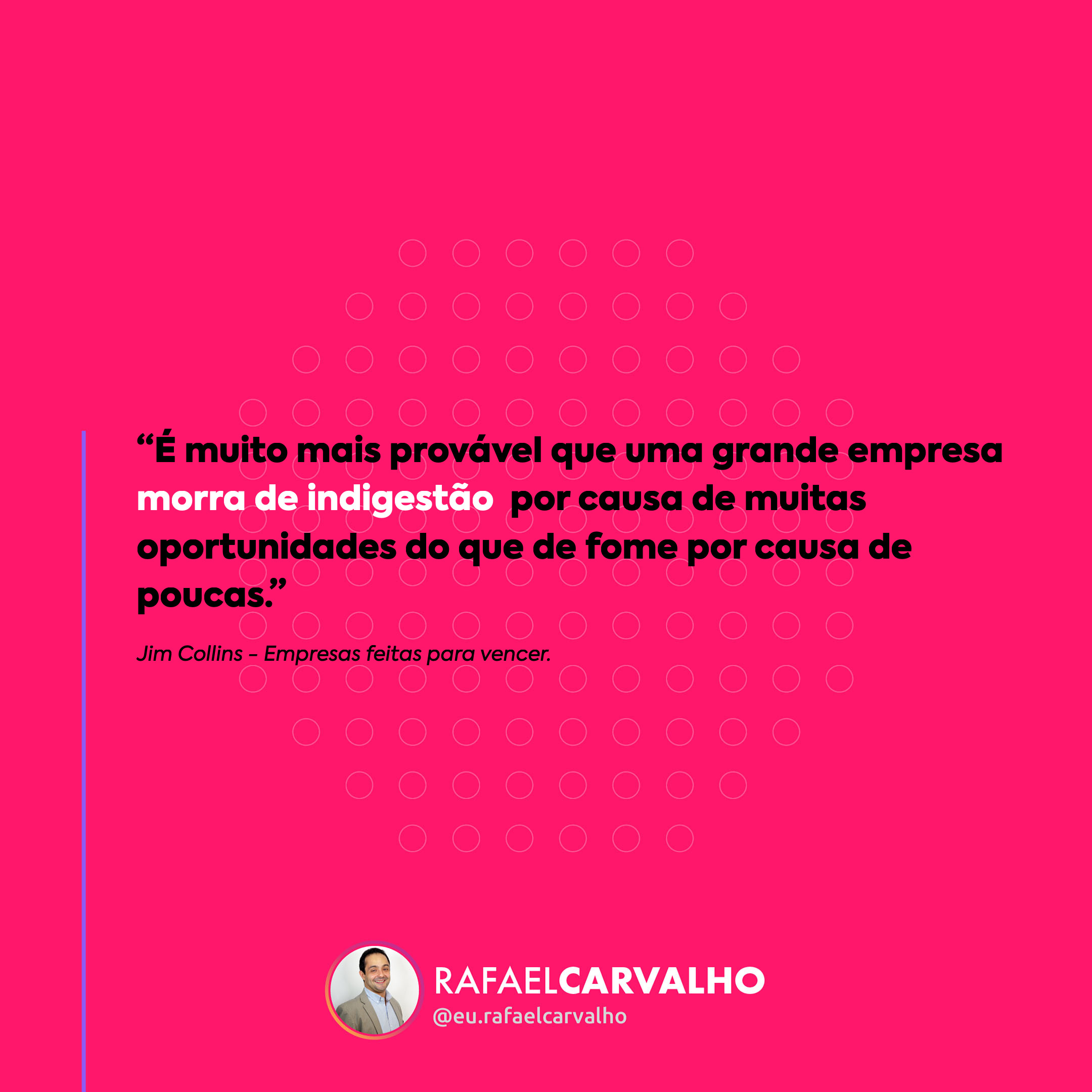 No momento, você está visualizando “É muito mais provável que uma grande empresa *morra de indigestão* por causa de muitas oportunidades do que de fome por causa de poucas.”